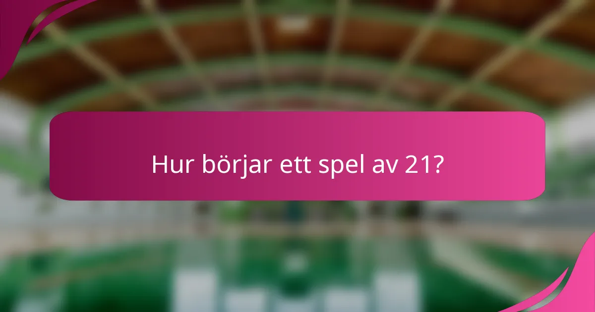 Hur börjar ett spel av 21?