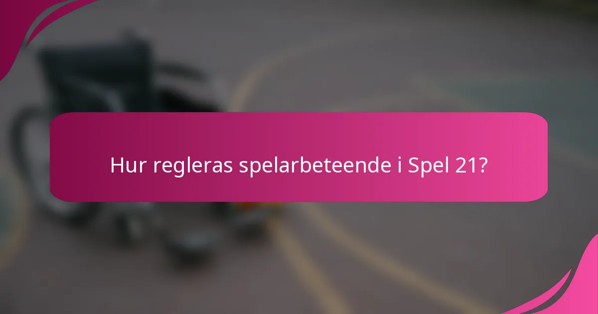 Hur regleras spelarbeteende i Spel 21?