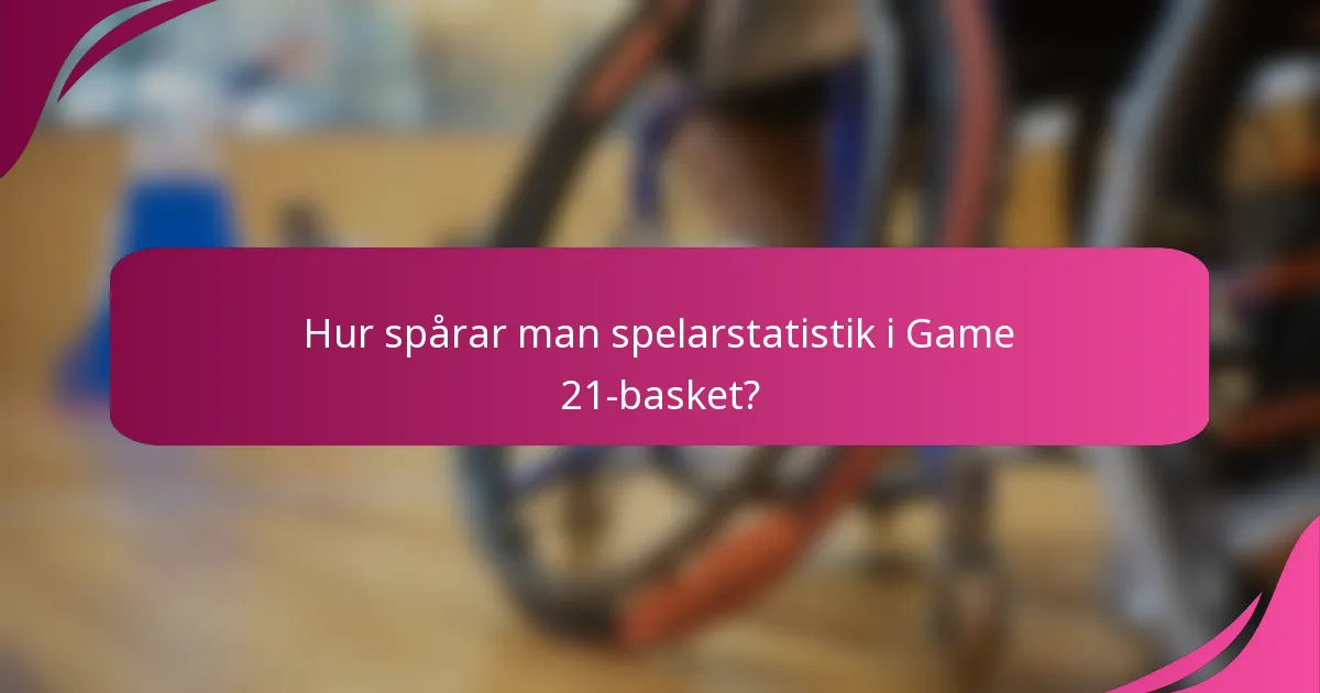 Hur spårar man spelarstatistik i Game 21-basket?