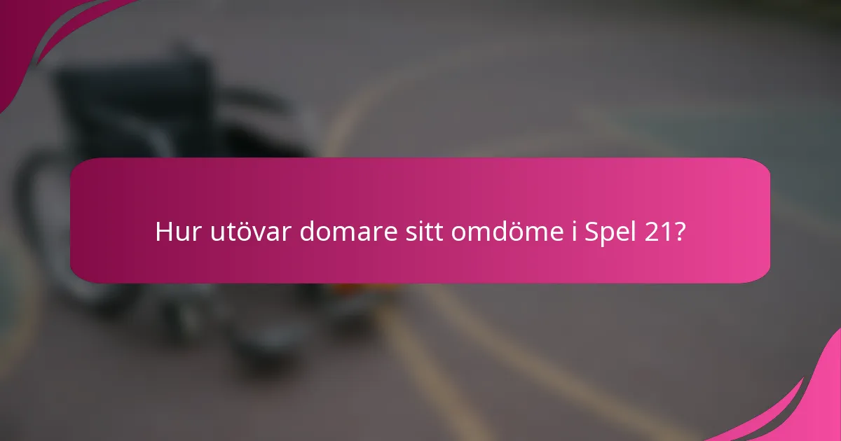Hur utövar domare sitt omdöme i Spel 21?