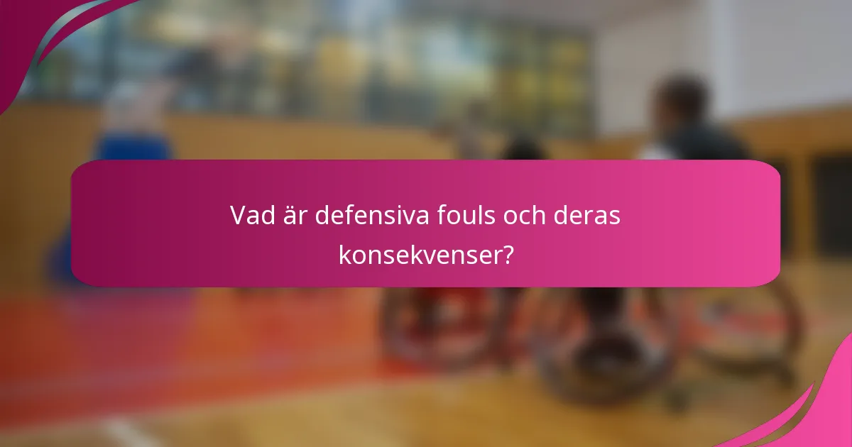 Vad är defensiva fouls och deras konsekvenser?