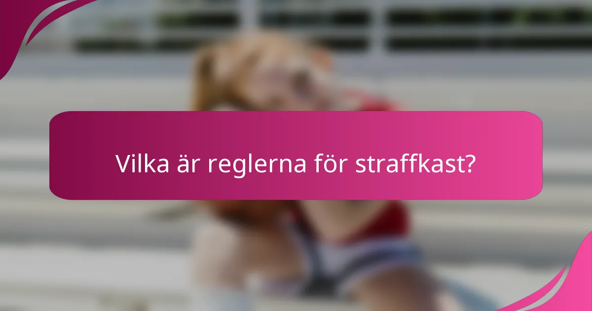 Vilka är reglerna för straffkast?